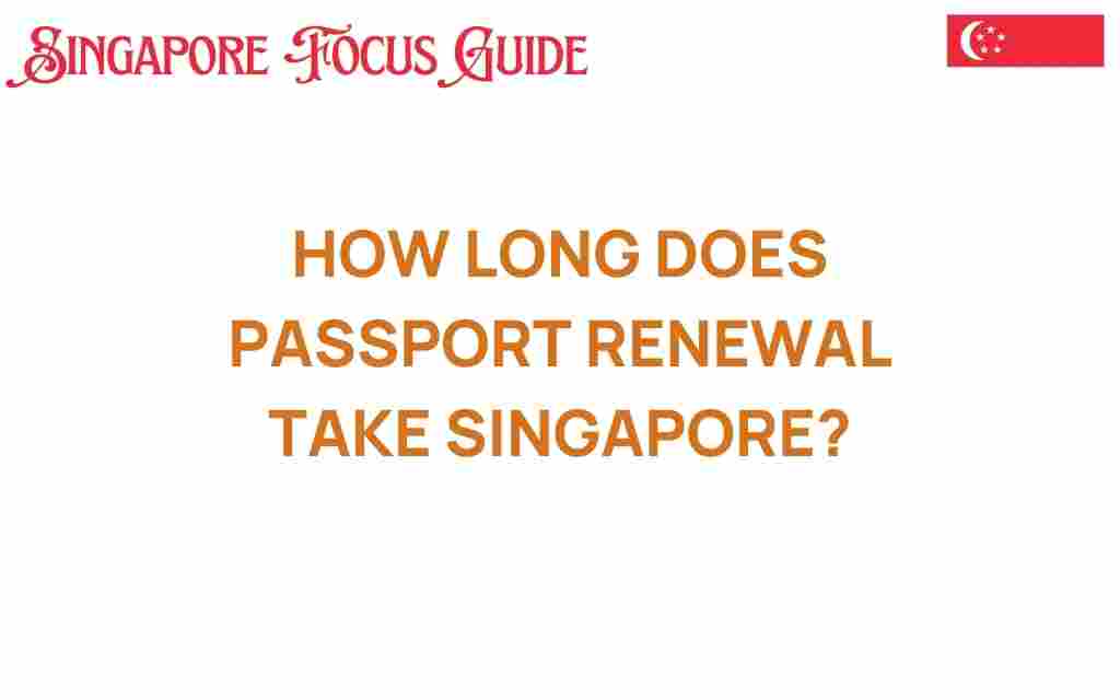 how-long-does-passport-renewal-take-singapore