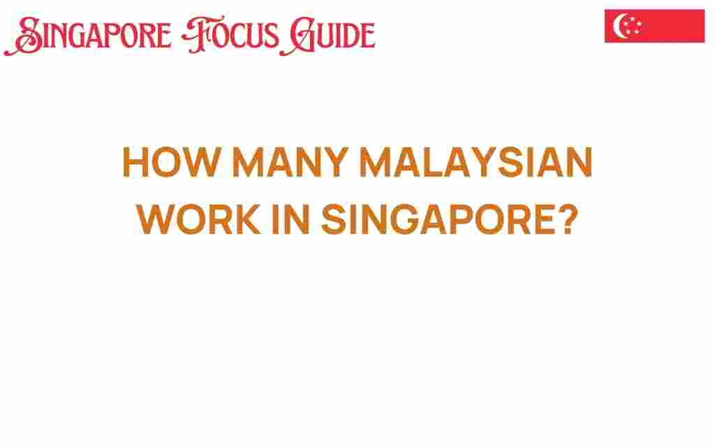 how-many-malaysians-work-in-singapore