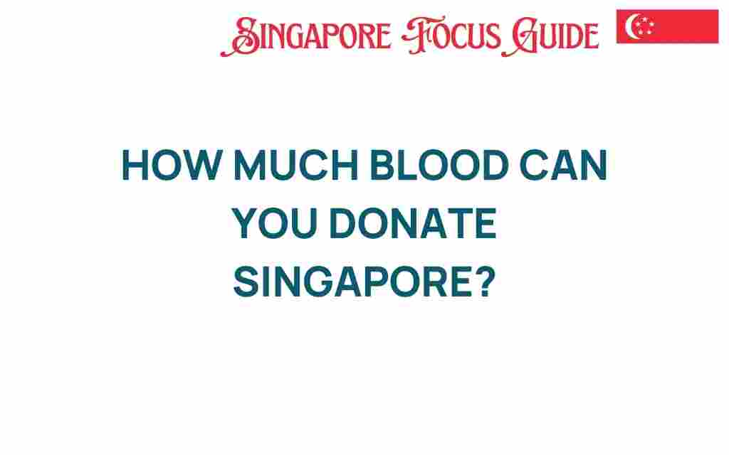 how-much-blood-can-you-donate-singapore
