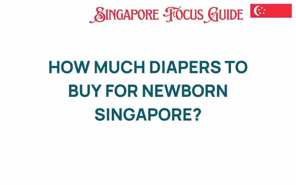 how-much-diapers-to-buy-for-newborn-singapore