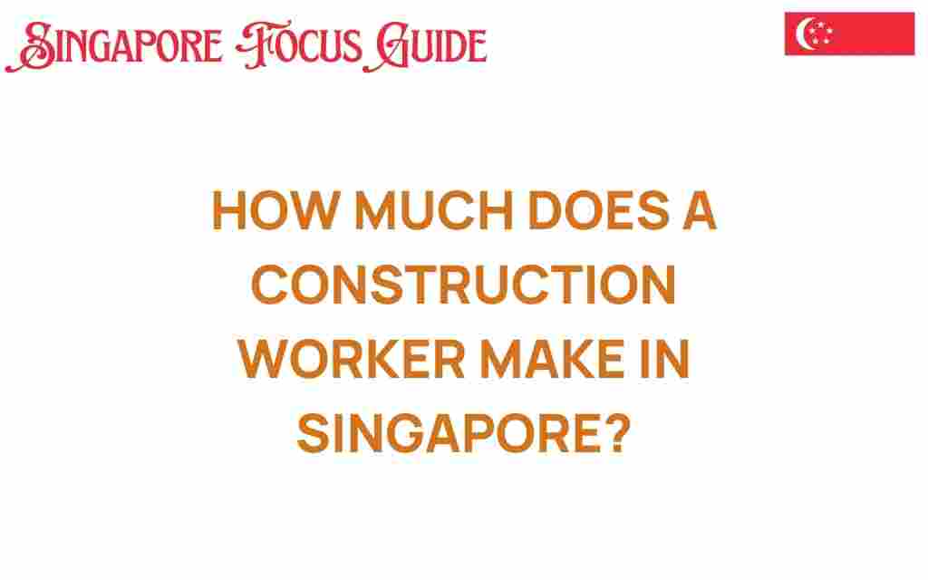 how-much-does-a-construction-worker-make-in-singapore