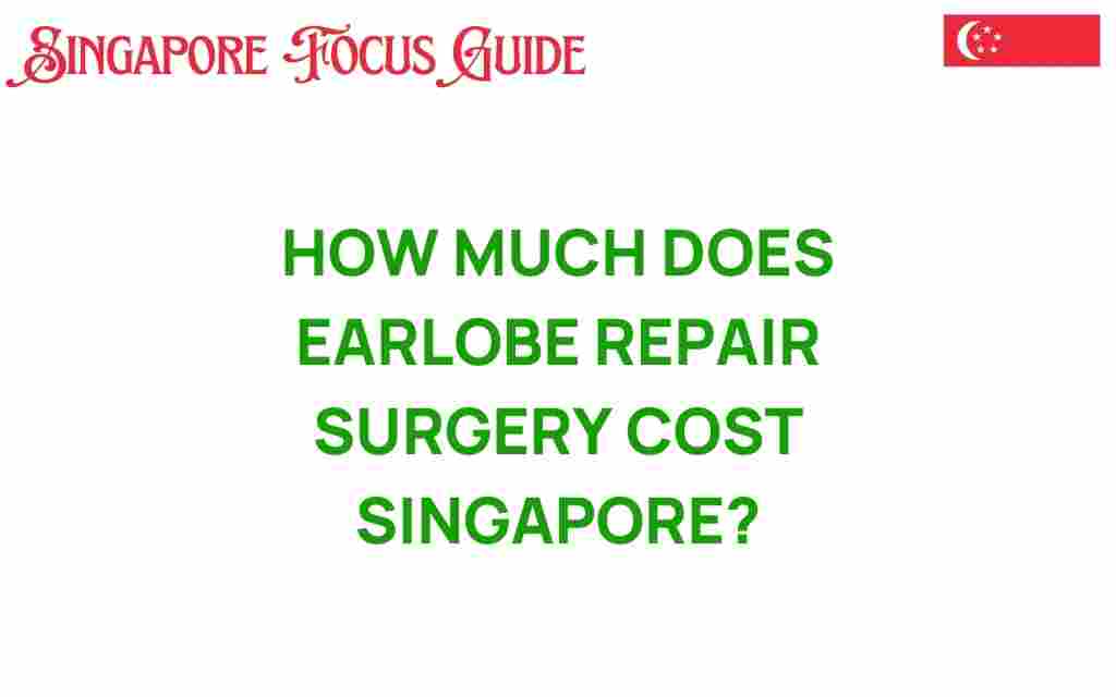 earlobe-repair-surgery-cost-singapore