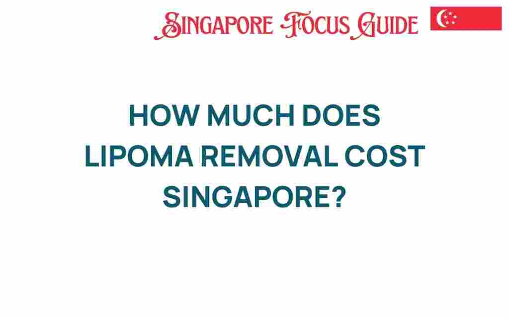 lipoma-removal-cost-singapore