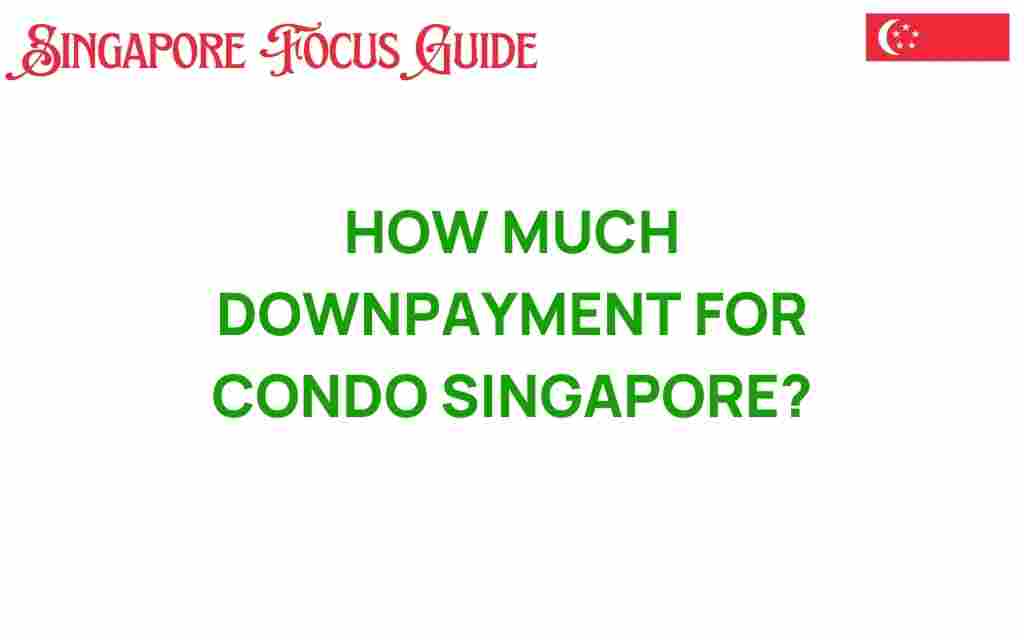 how-much-downpayment-for-condo-singapore