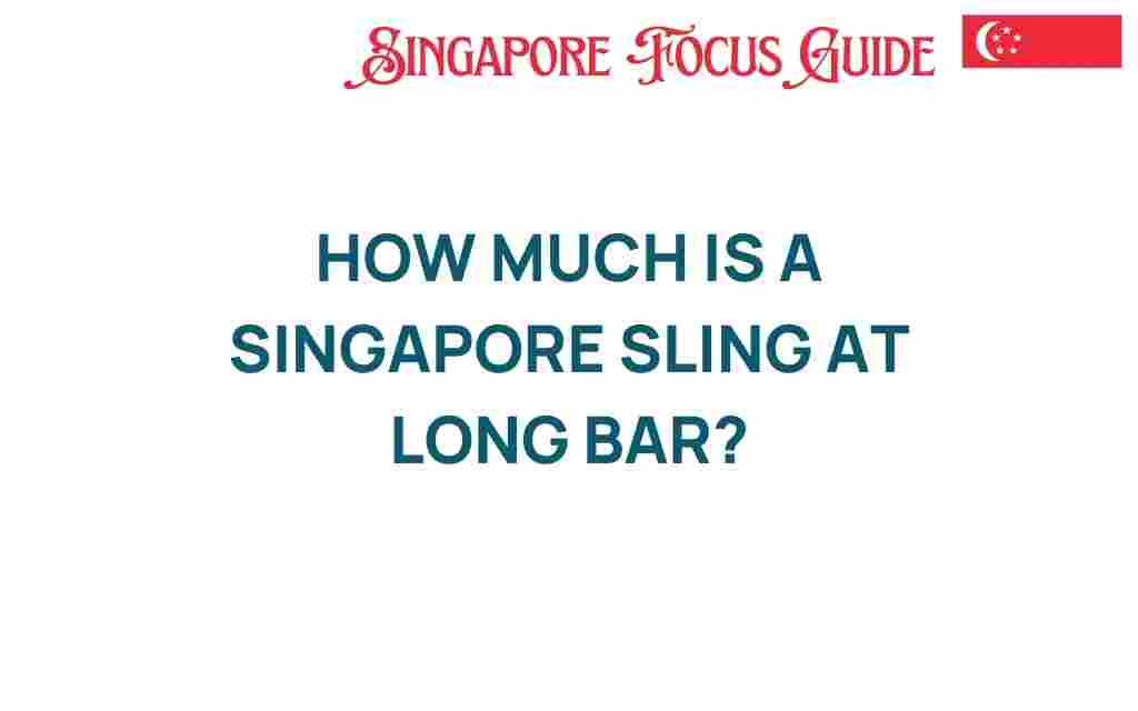 how-much-is-a-singapore-sling-at-long-bar