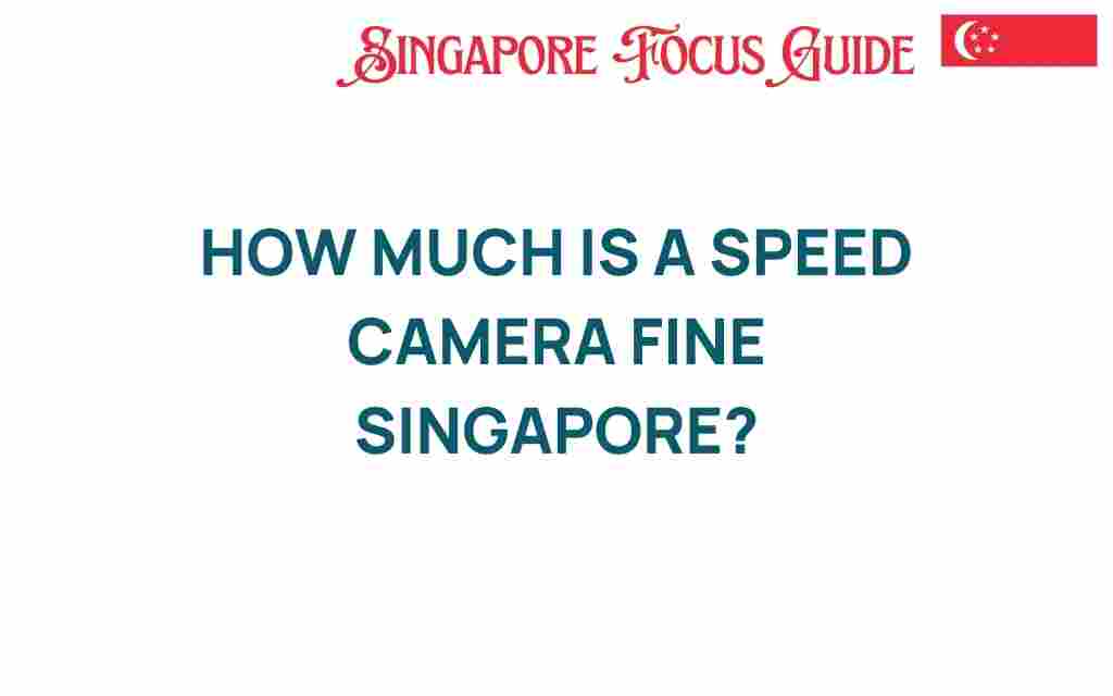 how-much-is-a-speed-camera-fine-singapore