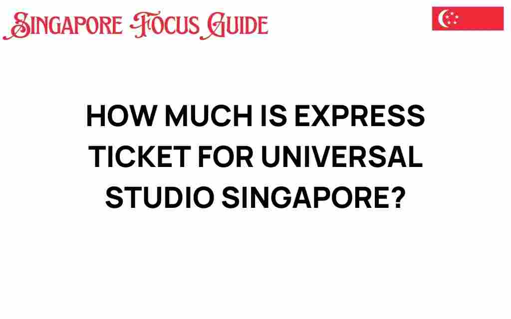 how-much-is-express-ticket-universal-studios-singapore