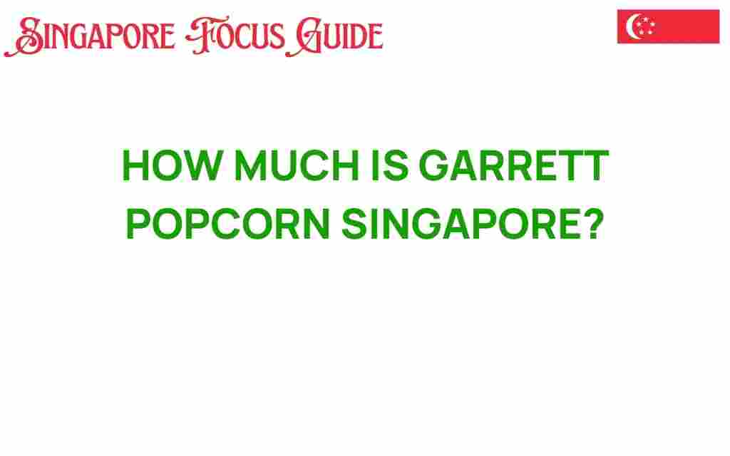 garrett-popcorn-singapore-costs
