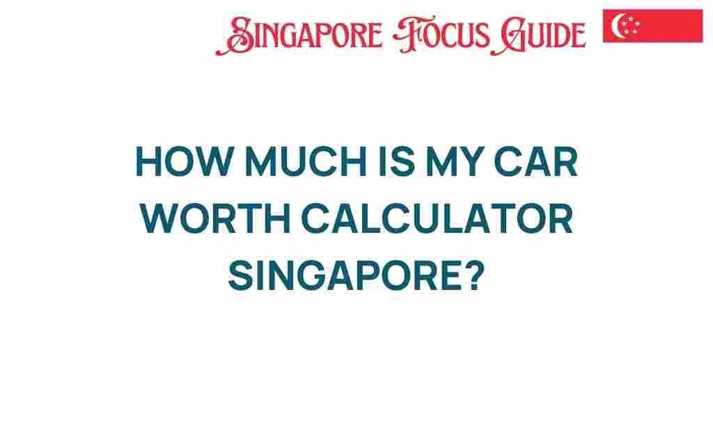 how-much-is-my-car-worth-calculator-singapore