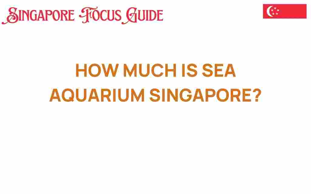 sea-aquarium-singapore-costs