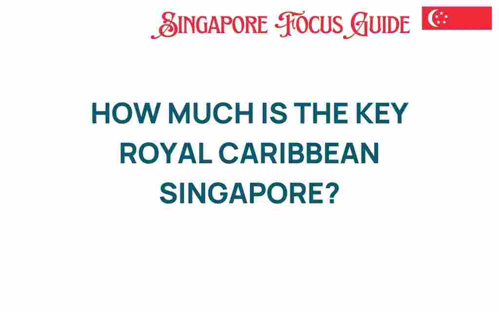 royal-caribbean-singapore-key-cost