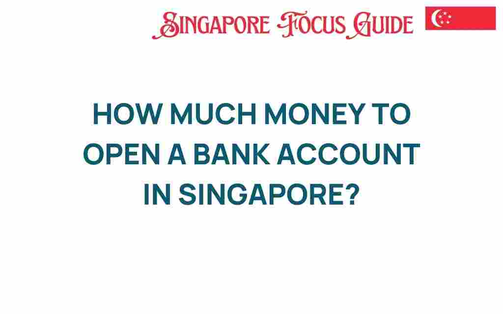 how-much-money-open-bank-account-singapore