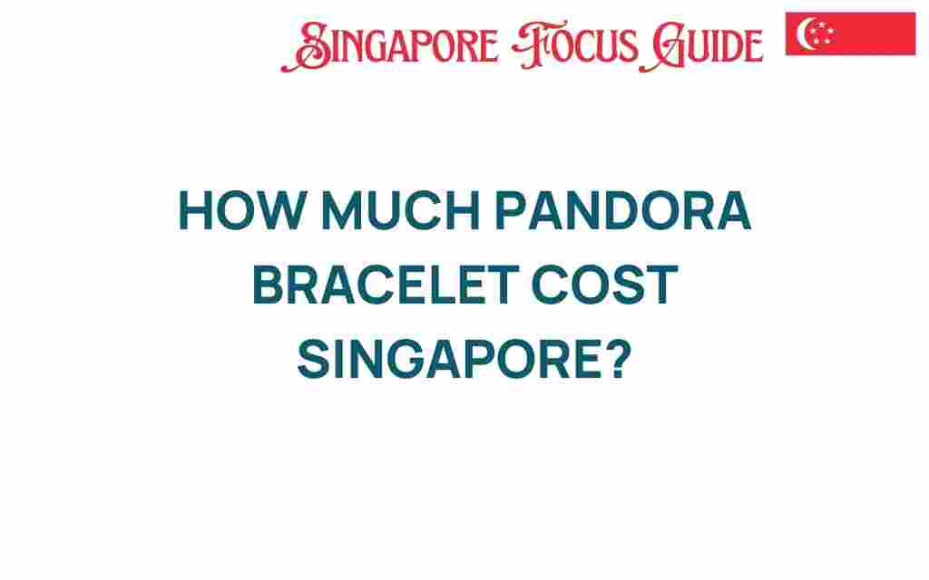 pandora-bracelet-cost-singapore