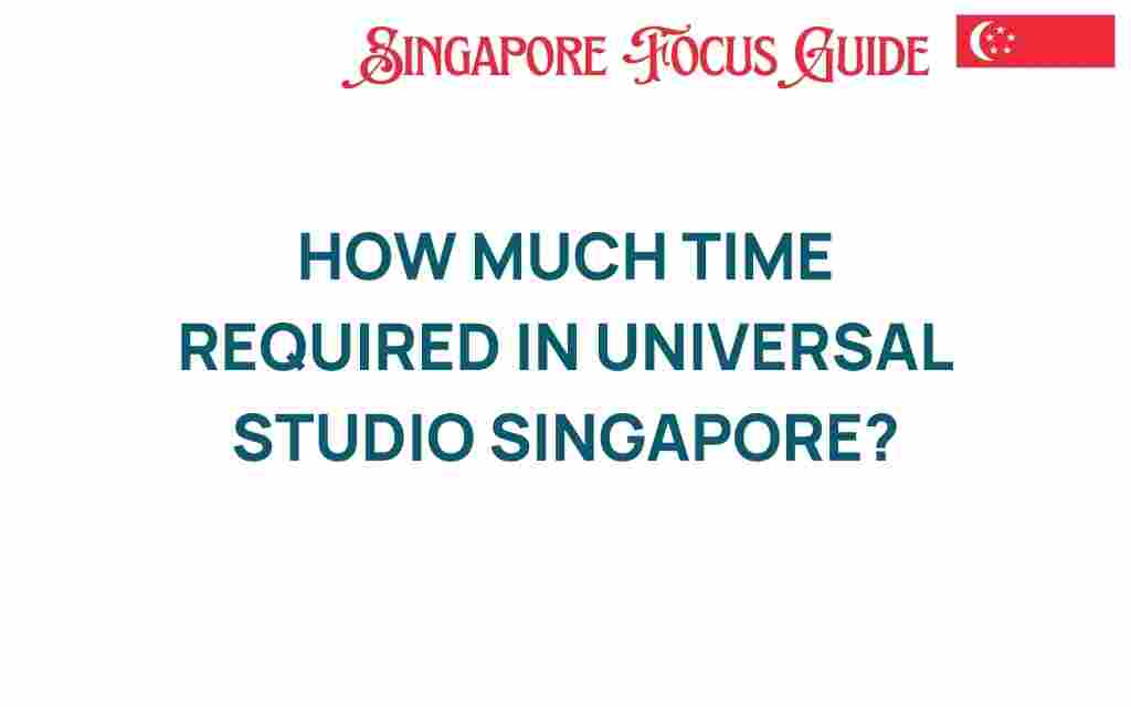 how-much-time-required-universal-studios-singapore