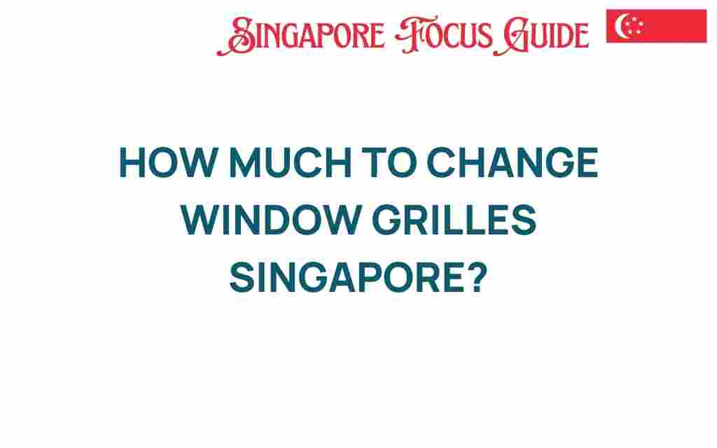 how-much-to-change-window-grilles-singapore