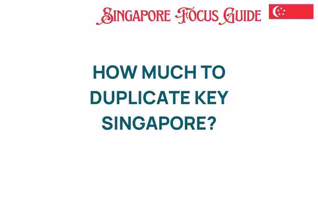 how-much-to-duplicate-key-singapore