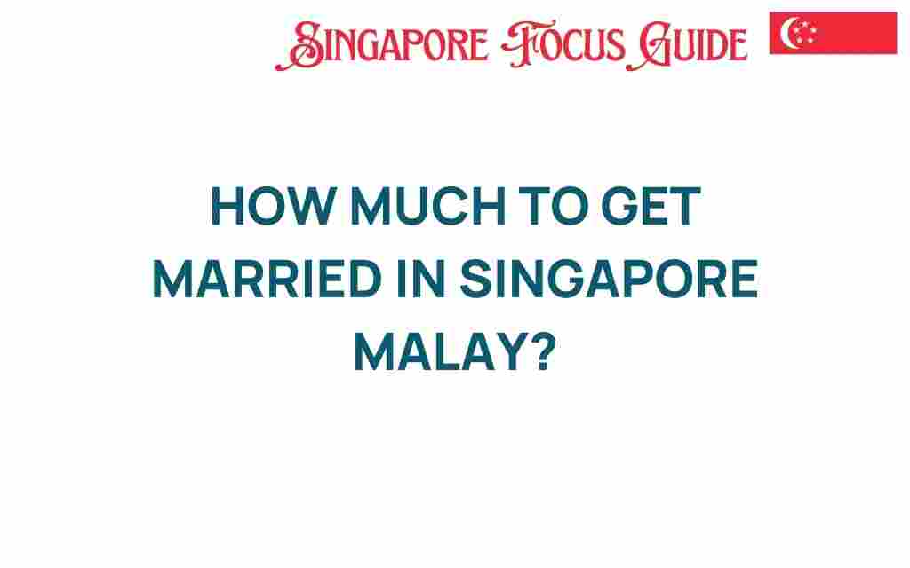 how-much-to-get-married-in-singapore-malay