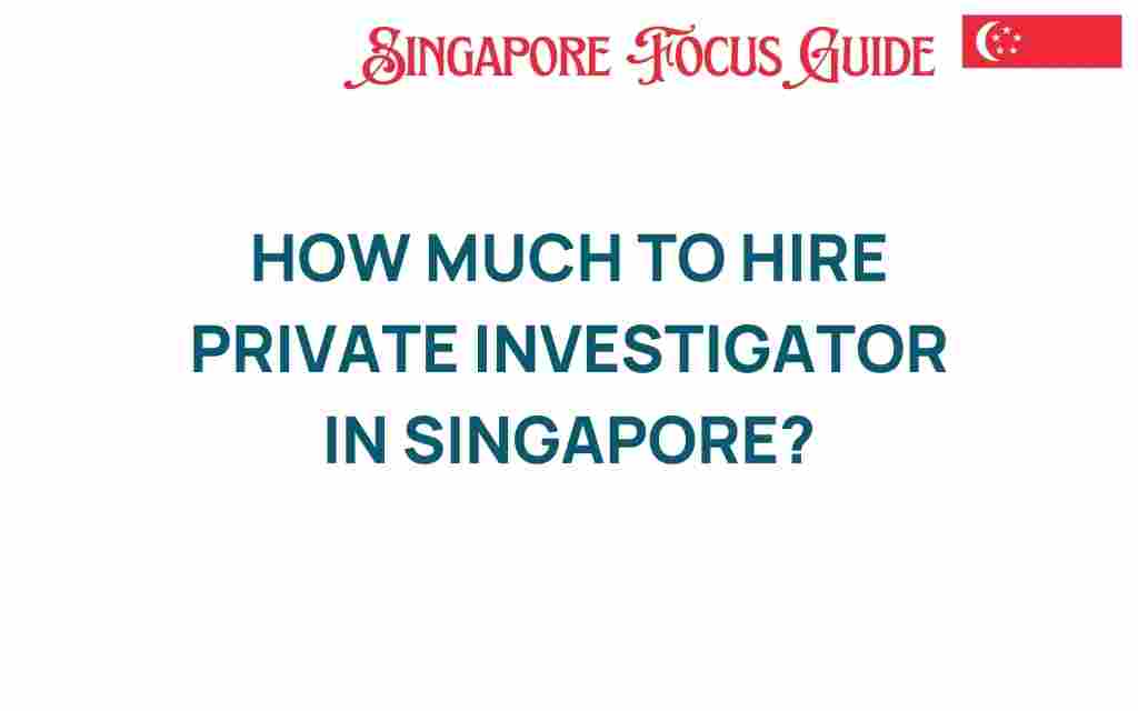 how-much-to-hire-private-investigator-singapore