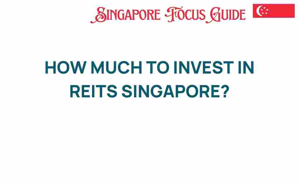 how-much-to-invest-in-reits-singapore