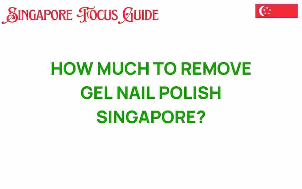 how-much-to-remove-gel-nail-polish-singapore