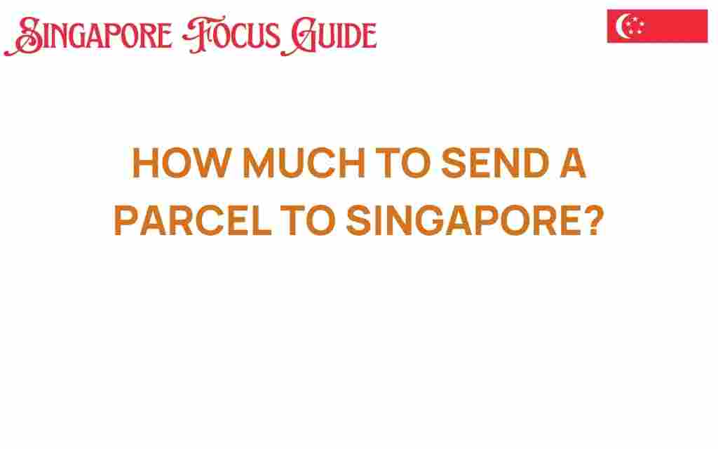 how-much-to-send-a-parcel-to-singapore