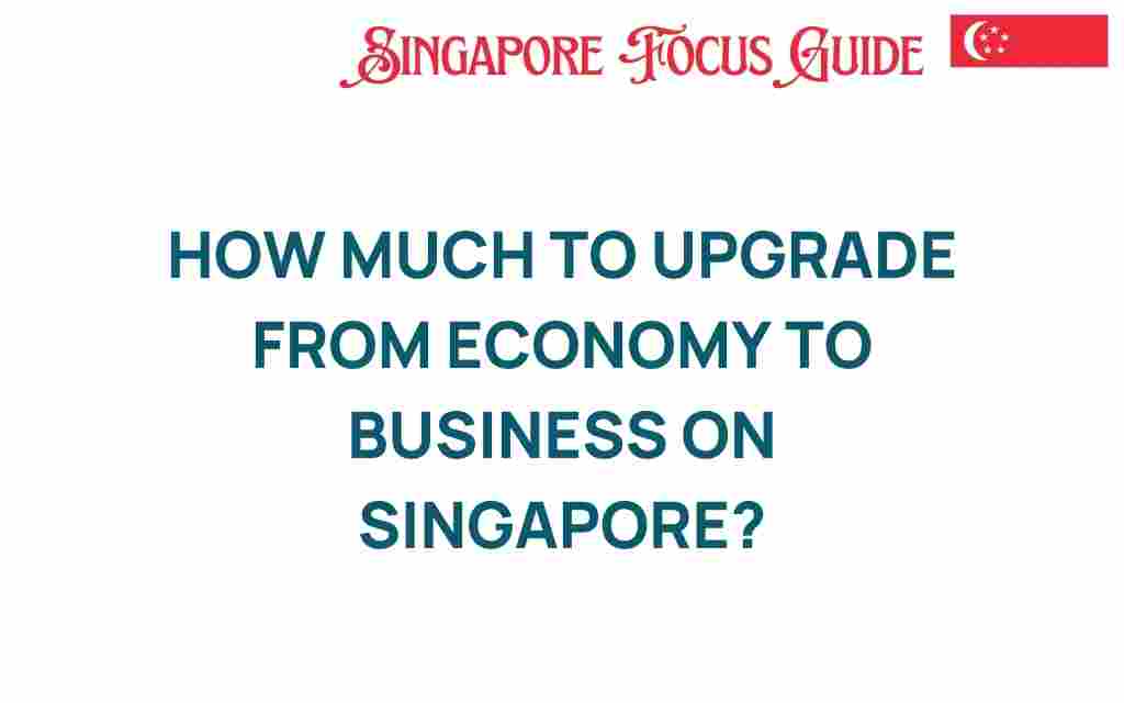 how-much-to-upgrade-economy-to-business-singapore