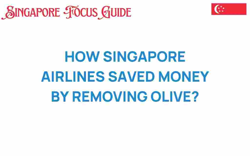 how-singapore-airlines-saved-money-by-removing-olives