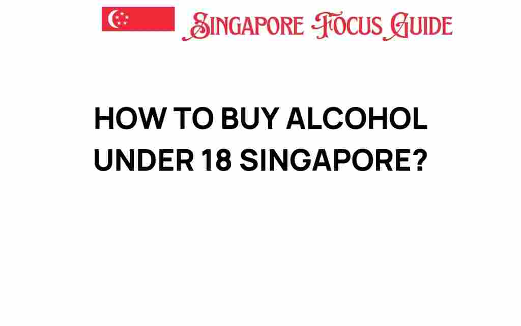 how-to-buy-alcohol-under-18-singapore