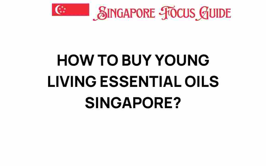 how-to-buy-young-living-essential-oils-singapore