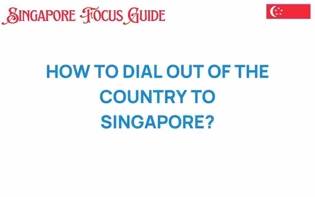 how-to-dial-out-of-the-country-to-singapore