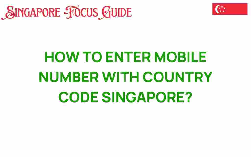 how-to-enter-mobile-number-country-code-singapore