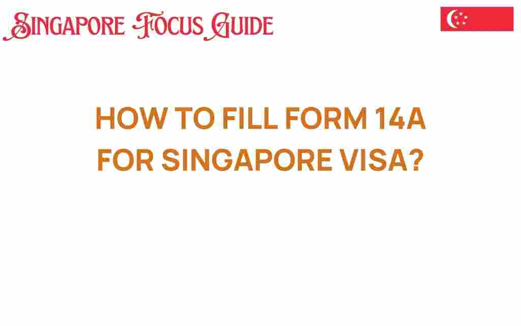 how-to-fill-form-14a-singapore-visa