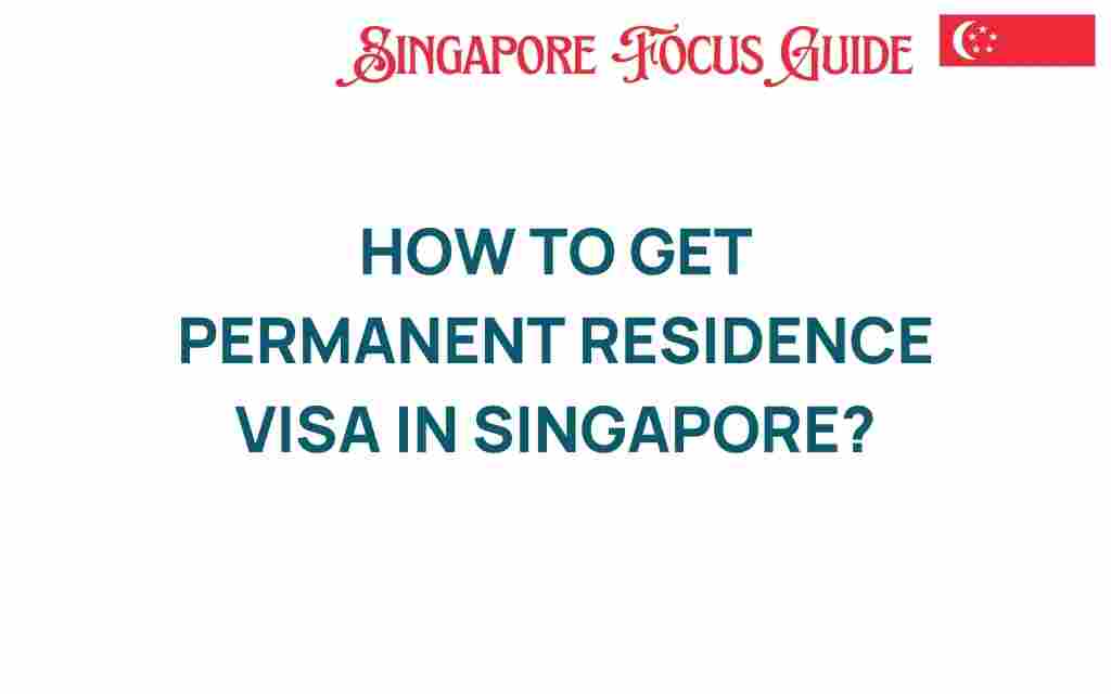 how-to-get-permanent-residence-visa-singapore
