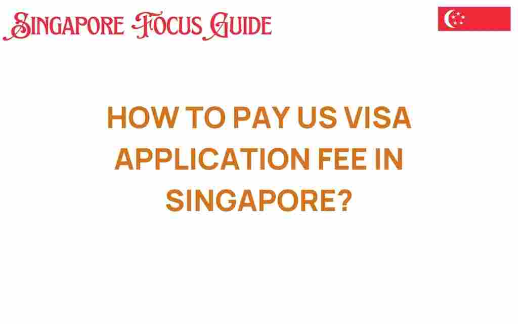 how-to-pay-us-visa-application-fee-singapore