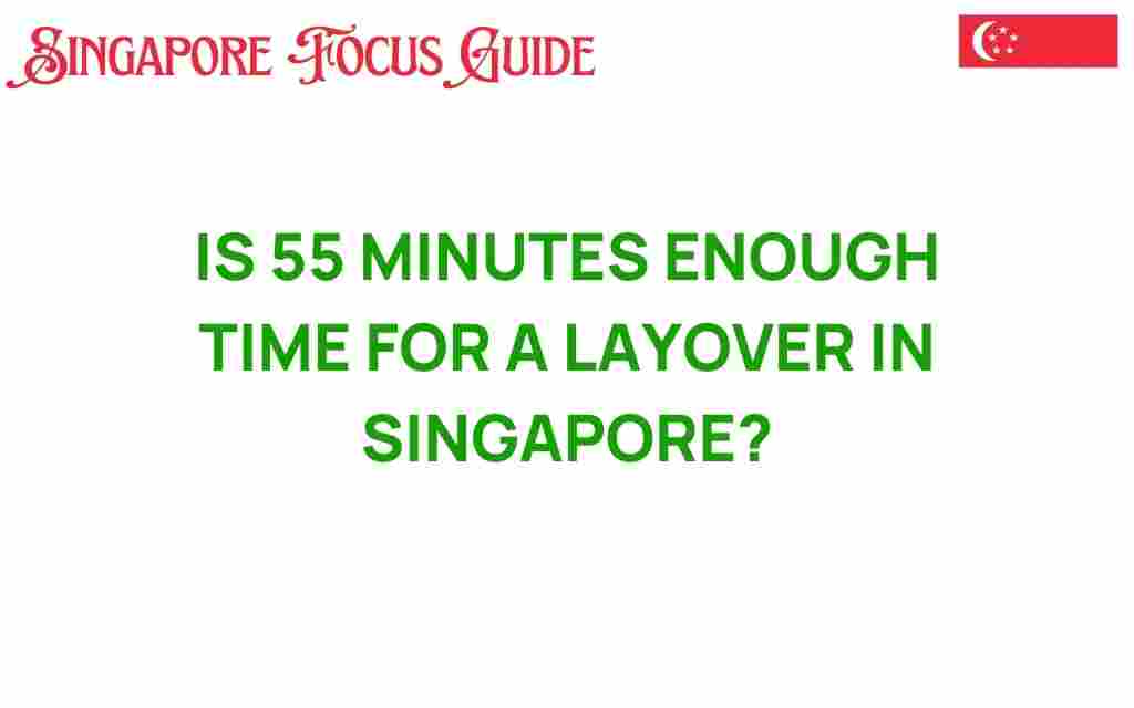 is-55-minutes-enough-time-layover-singapore
