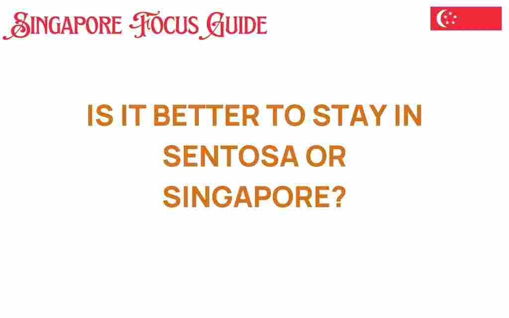 is-it-better-to-stay-in-sentosa-or-singapore