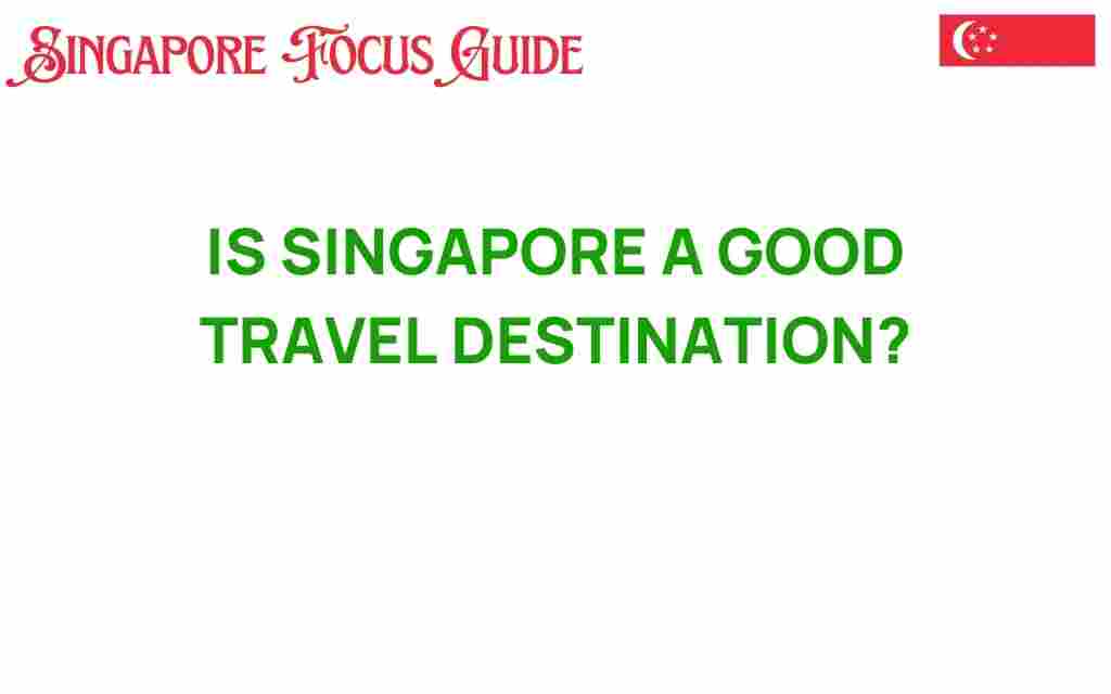 is-singapore-a-good-travel-destination