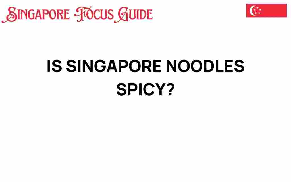 are-singapore-noodles-spicy