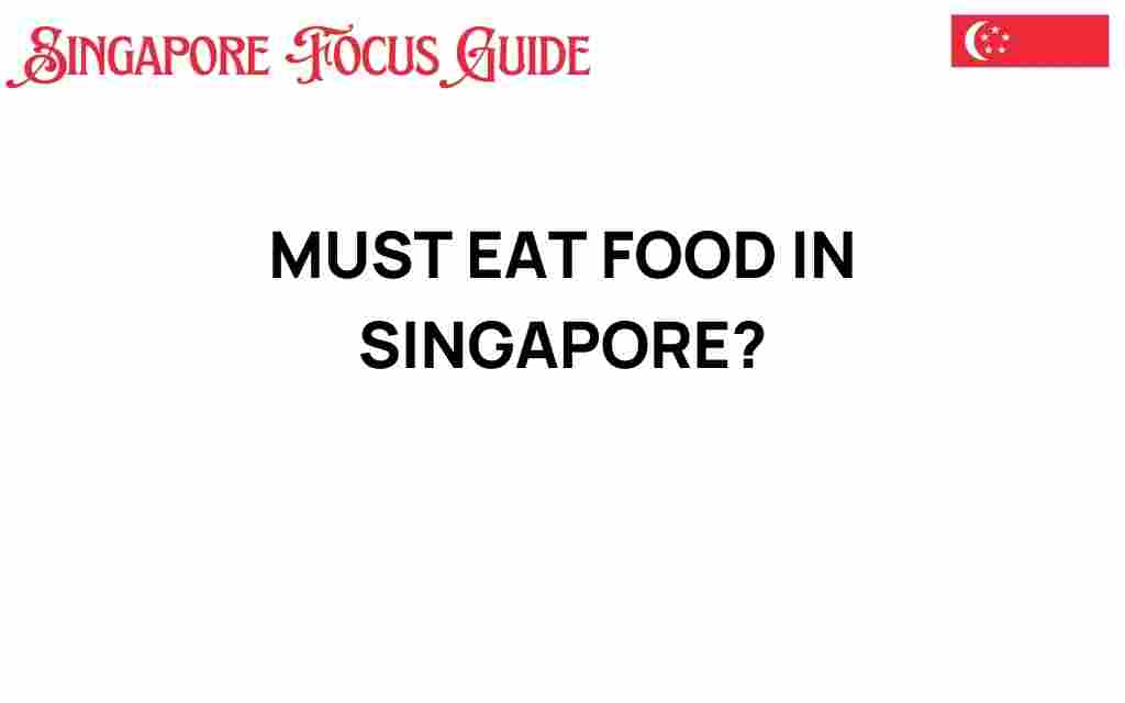 must-eat-food-in-singapore