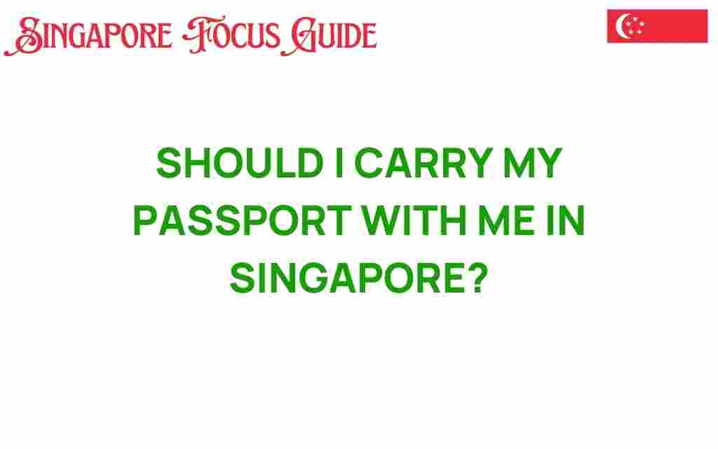 should-i-carry-my-passport-with-me-in-singapore