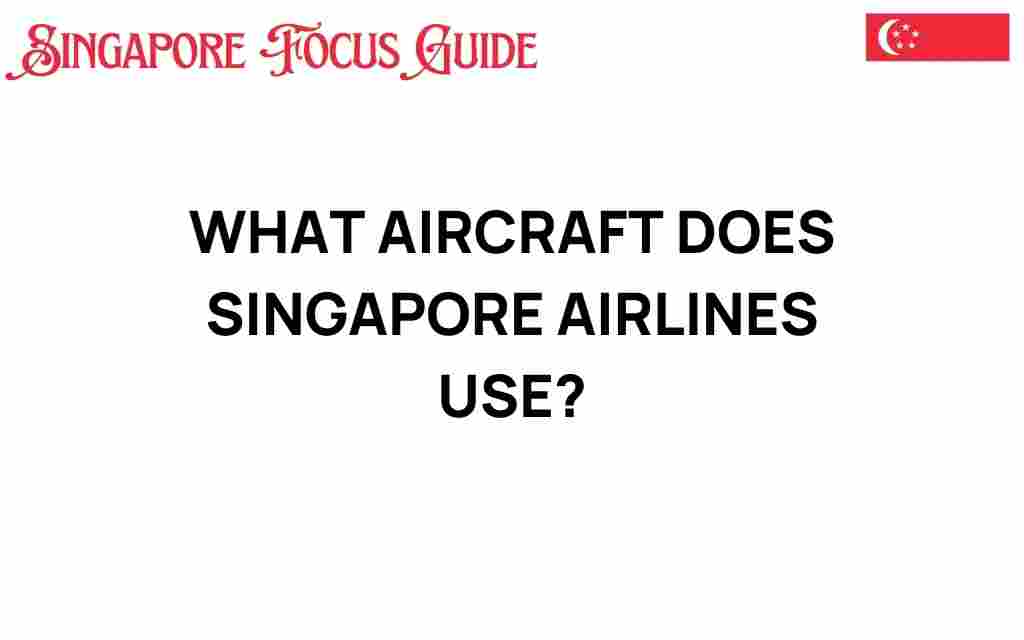what-aircraft-singapore-airlines-use