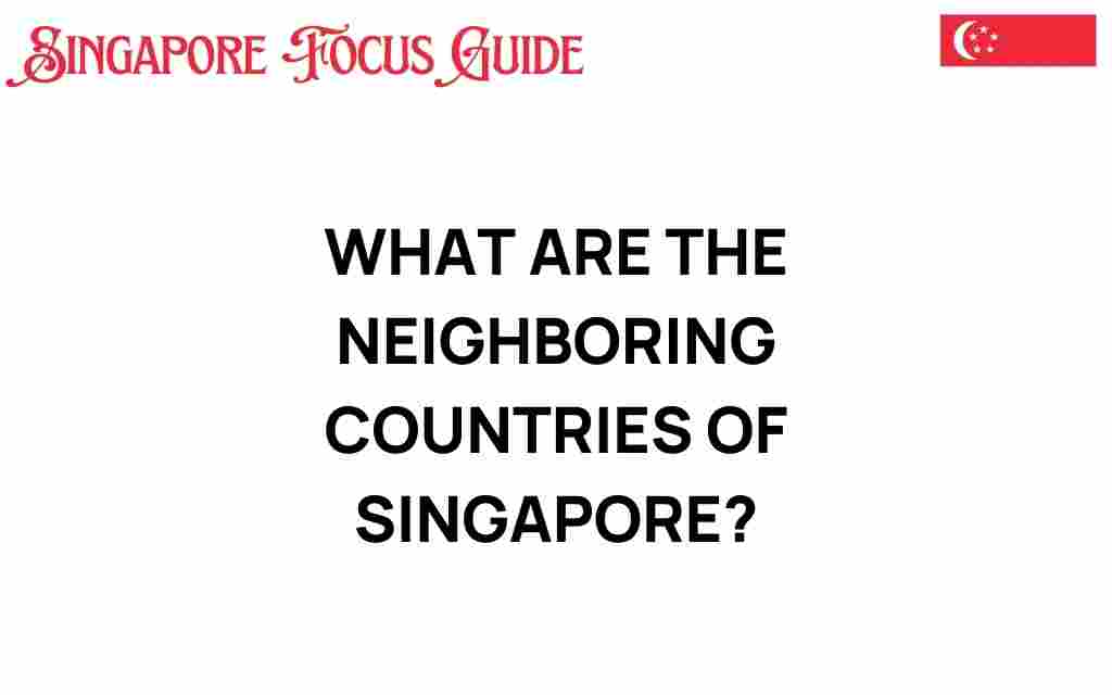 discovering-singapore-neighbors