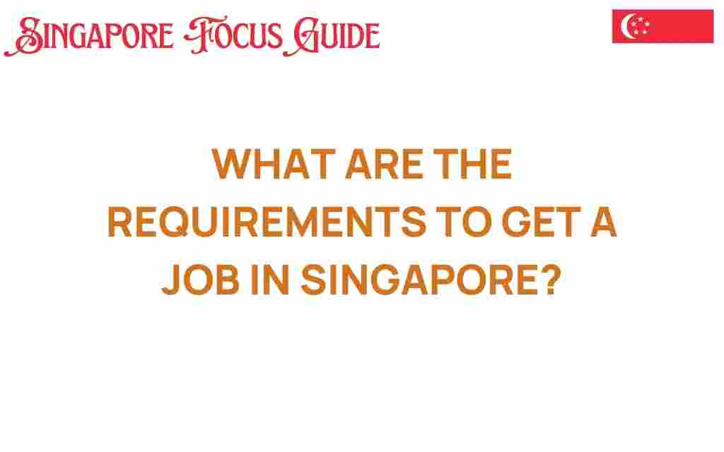 what-are-the-requirements-to-get-a-job-in-singapore