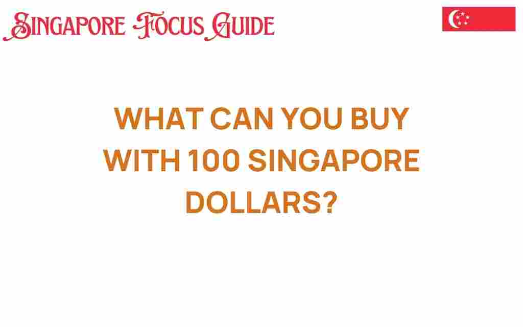 what-can-you-buy-with-100-singapore-dollars