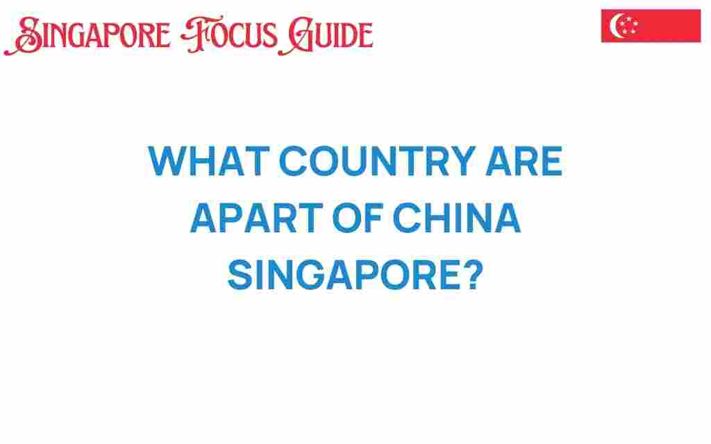 what-country-apart-of-china-singapore