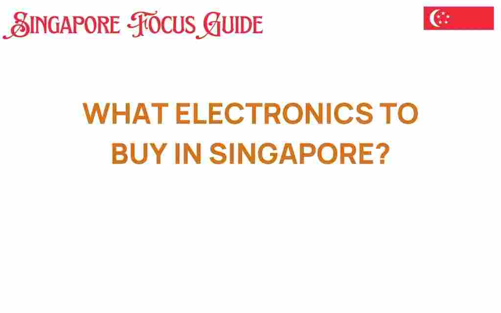 what-electronics-to-buy-in-singapore