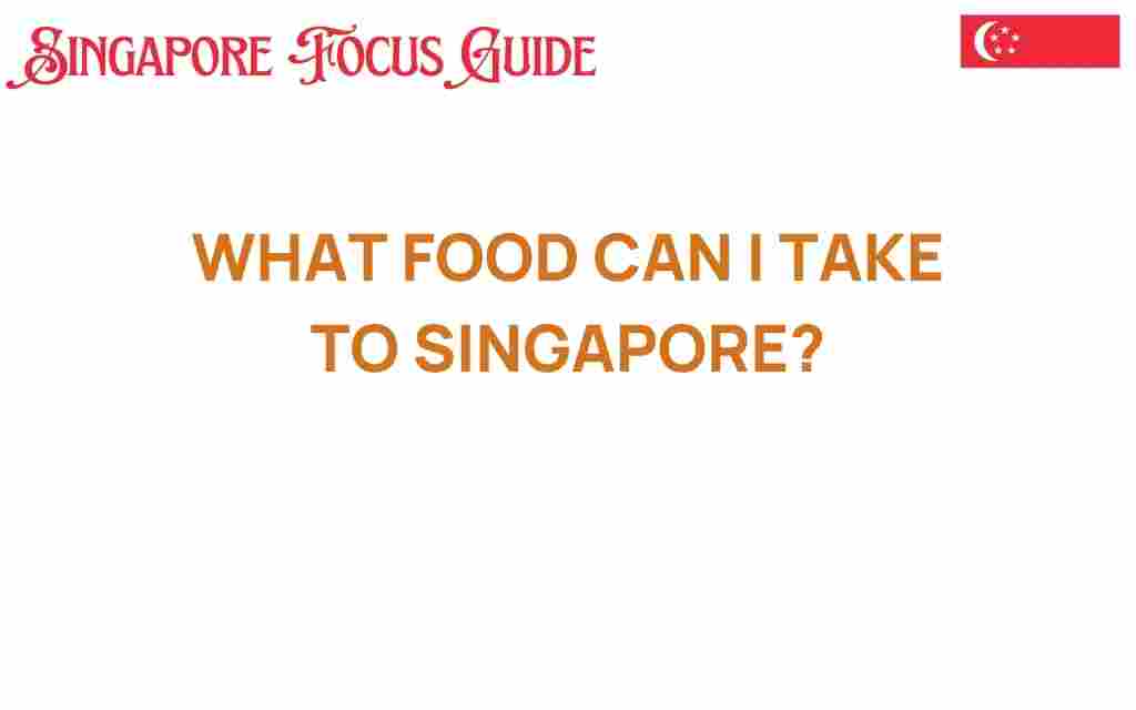 what-food-can-i-take-to-singapore