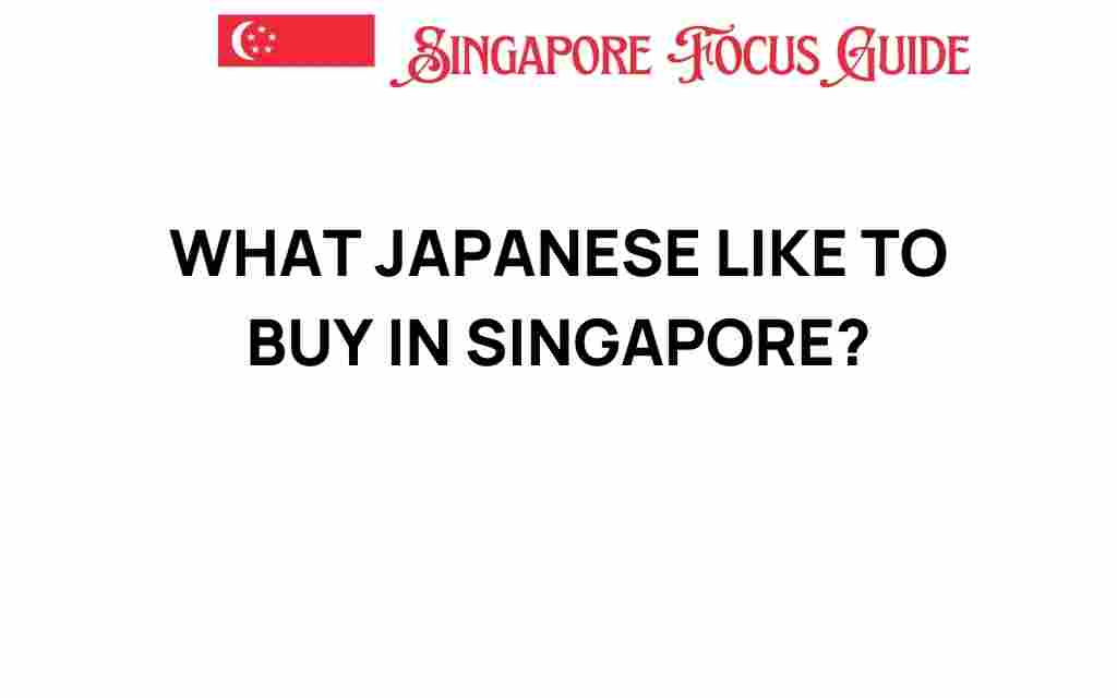 what-japanese-shoppers-like-to-buy-in-singapore