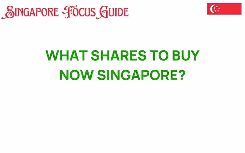 what-shares-to-buy-now-singapore