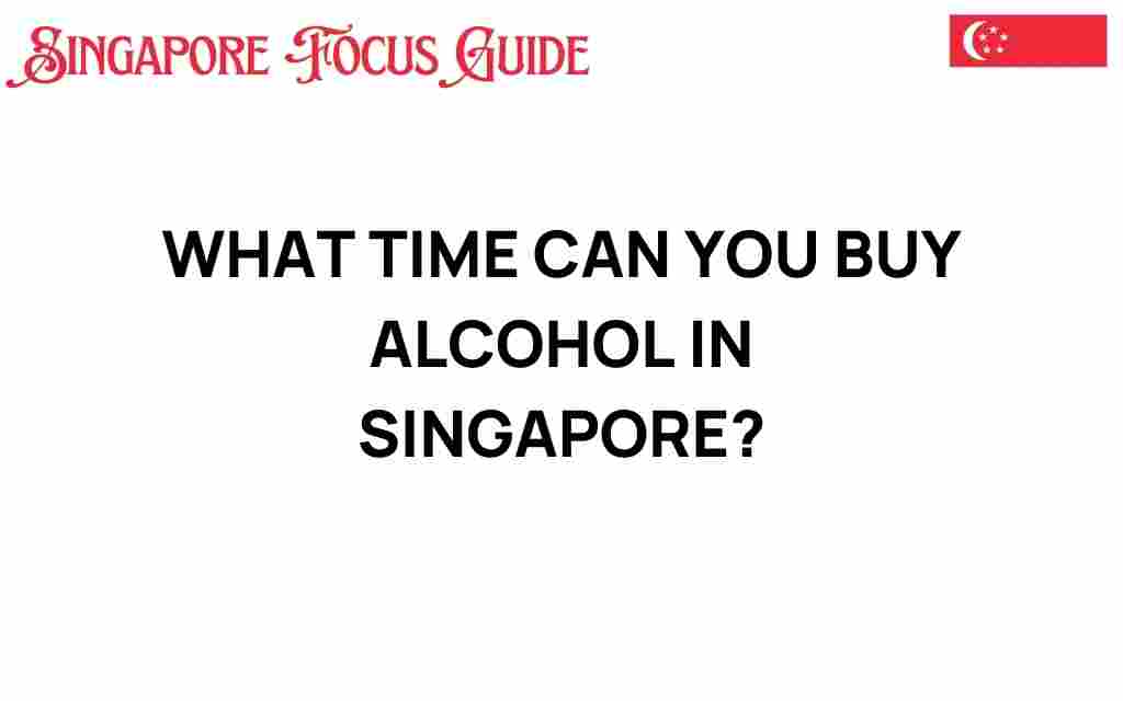 what-time-can-you-buy-alcohol-in-singapore